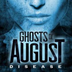 Ghosts Of August : Disease